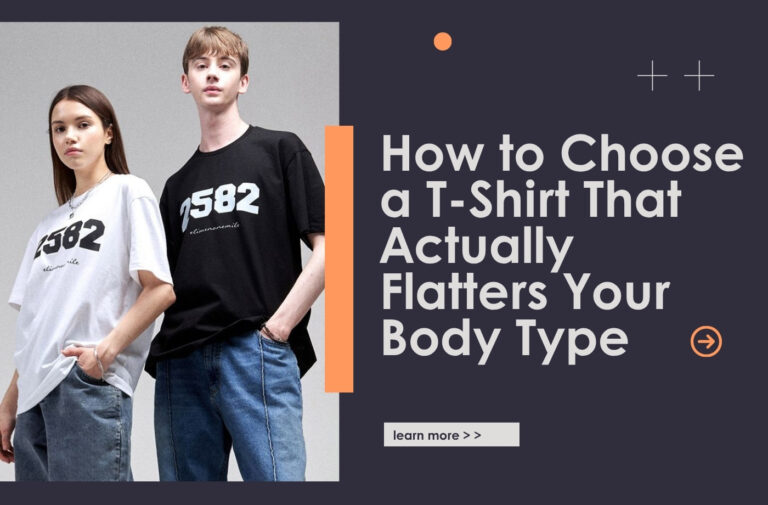 How to Choose a T-Shirt That Actually Flatters Your Body Type (And Why 68% of Returns Are Size Mistakes)