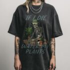Funny 'If I Die Water My Plants' T-Shirt | Retro Skull Tee