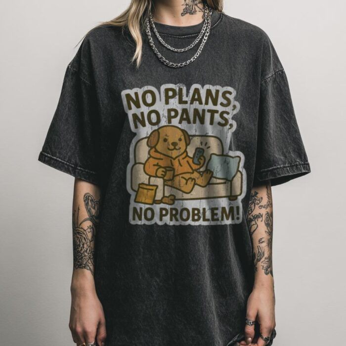 No Plans, No Pants, No Problem! T-Shirt | Funny Dog Tee